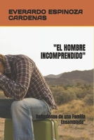 "EL HOMBRE INCOMPRENDIDO": Reflexiones de una Familia Ensamblada" (Spanish Edition) B0FDR68Z9K Book Cover