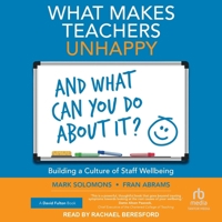 What Makes Teachers Unhappy and What Can You Do about It? Building a Culture of Staff Wellbeing B0FJYZH5MZ Book Cover