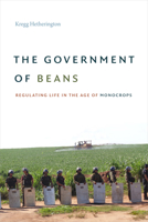 The Government of Beans: Regulating Life in the Age of Monocrops 1478006897 Book Cover
