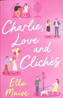 Charlie, Love and Clichés 1398521647 Book Cover