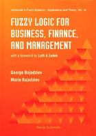 Fuzzy Logic for Business, Finance, and Management (Advances in Fuzzy Systems U Applications and Theory) (Advances in Fuzzy Systems - Applications and Theory) 9810228945 Book Cover