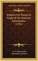 Religion Der Russen In Vergleich Der Romisch-Katholischen (1782) 1166151565 Book Cover