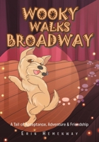 Wooky Walks Broadway: A Tail of Acceptance, Adventure and Friendship 1098099532 Book Cover