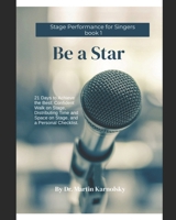 Be a Star: 21 Days to Achieve the Best: Confident Walk on Stage, Distributing Time and Space on Stage, and a Personal Checklist. (Stage performance for singers) B0DWLH8YZG Book Cover