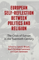 European Self-Reflection Between Politics and Religion: The Crisis of Europe in the 20th Century 134945592X Book Cover