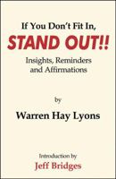 If You Don't Fit In, Stand Out! Insights, Reminders and Affirmations 0741431564 Book Cover
