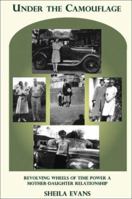 Under the Camouflage: Revolving Wheels of Time Power, a Mother-Daughter Relationship : 0971098816 Book Cover