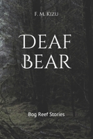 Deaf Bear: Bog Reef Stories B08M86VNCY Book Cover