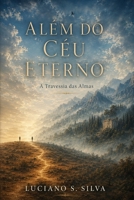 Além do Céu Eterno: A Travessia das Almas (Sob o Céu Eterno) (Portuguese Edition) B0HHL5R98T Book Cover