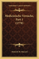 Medicinische Versuche, Part 1 (1778) 116603996X Book Cover