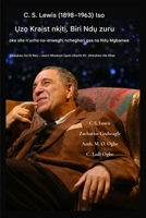 Tinye nke a n'as?s? e kenyere - C. S. Lewis (1898-1963) - Iso ?z? Kra?st Naan?, Biri Nd? zuru oke: Site n'Uche Na-enwegh? Nt?sara Obi Gaa na Nd? ... 40akw&#) (Igbo Edition) B0GRCGX446 Book Cover