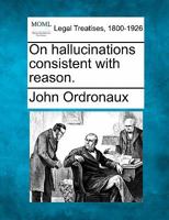 On hallucinations consistent with reason. 1240156456 Book Cover