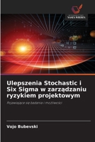 Ulepszenia Stochastic i Six Sigma w zarządzaniu ryzykiem projektowym 6200863814 Book Cover