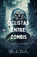 CICLISTAS ENTRE ZOMBIS: Un futuro calculado B0C9SBBH8S Book Cover