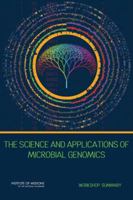 The Science and Applications of Microbial Genomics: Workshop Summary 0309268192 Book Cover