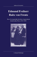 Edmund Freiherr Raitz Von Frentz: Rom-Korrespondent Der Deutschsprachigen Katholischen Presse 1924-1964 3506764721 Book Cover