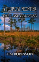 A Tropical Frontier: The Last Caloosa 1985671867 Book Cover
