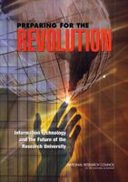 Preparing for the Revolution: Information Technology and the Future of the Research University 030908640X Book Cover