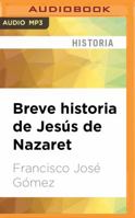 Breve Historia de Jesús de Nazaret 1536640581 Book Cover