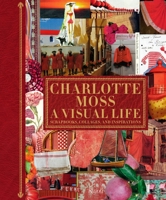 Charlotte Moss My Scrapbooks: Inspirational and Personal Reflections from Leading Ladies of Style 0847838633 Book Cover
