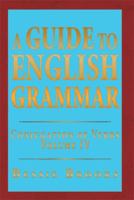 A Guide to English Grammar: Conjugation of Verbs Volume IV 1493196804 Book Cover