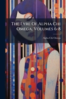 The Lyre Of Alpha Chi Omega, Volumes 6-8... 1277519757 Book Cover