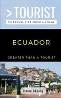 Greater Than a Tourist-Ecuador : 50 Travel Tips from a Local 1791537421 Book Cover