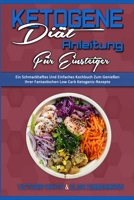 Ketogene Diät Anleitung Für Einsteiger: Ein Schmackhaftes Und Einfaches Kochbuch Zum Genießen Ihrer Fantastischen Low Carb Ketogenic-Rezepte ... Beginners) (German Version) 1802411178 Book Cover