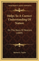 Helps to a Correct Understanding of Nature on the Basis of Realism 1165381486 Book Cover