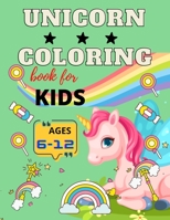 Unicorn coloring book for kids ages 6-12: A Fun and Educational Children’s Unicorn Coloring( great gift for kids) with unicorns ,castles ,fairies ,flowers, rainbow B08M88THYT Book Cover