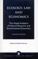 Ecology, Law and Economics: The Simple Analytics of Natural Resource and Environmental Economics 0761808647 Book Cover