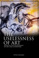 The Uselessness of Art: Essays in the Philosophy of Art and Literature 1845199561 Book Cover