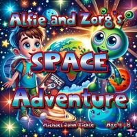 Alfie and Zorg's Space Adventure: So buckle up, parents! Ready for take off? Your child’s journey through the solar system awaits! B0DSSSWLR4 Book Cover