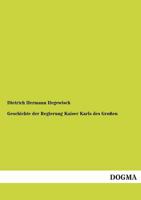 Geschichte Der Regierung Kaiser Karls Des Grossen 1272078124 Book Cover