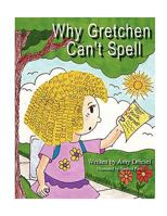 Why Gretchen Can't Spell 1434361667 Book Cover