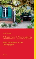 Maison Chouette: Mein Ferienhaus in der Champagne 3748183186 Book Cover
