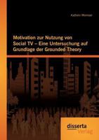 Motivation Zur Nutzung Von Social TV - Eine Untersung Auf Grundlage Der Grounded Theory 395935116X Book Cover