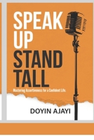 Speak Up, Stand Tall: Mastering Assertiveness For A Confident Life 9787755573 Book Cover