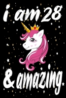Unicorn Journal and Notebook I am 28 & Amazing: Perfect Gift For 28 Year Old Girls and men with Beautiful vintage Happy 28Years Birthday Notebook and ... or Retro Vintage Anniversary Gift For Girls B083XVYW38 Book Cover