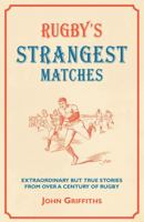 Rugby's Strangest Matches: Extraordinary but True Stories from over a Century of Rugby (Strangest S.) 1905798164 Book Cover