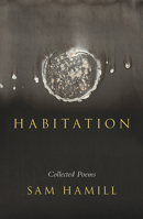 Habitation: Collected Poems 0991146557 Book Cover