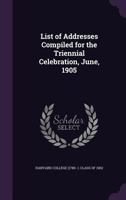List of Addresses Compiled for the Triennial Celebration 1172469717 Book Cover