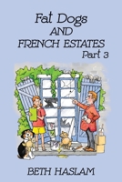 Fat Dogs and French Estates, Part 3 1915024080 Book Cover