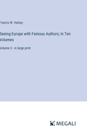 Seeing Europe with Famous Authors; In Ten Volumes: Volume 3 - in large print 3387316658 Book Cover