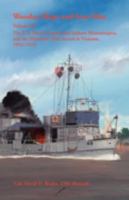 Wooden Ships and Iron Men: The U.S. Navy’s Coastal and Inshore Minesweepers, and the Minecraft That Served in Vietnam, 1953-1976 0788453459 Book Cover