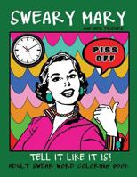 Adult Swear Word Coloring Book: Sweary Mary and Her Friends Tell It Like It Is!: 44 Vintage Coloring Book Pages for Relaxation & Stress Relief 1532913540 Book Cover