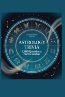 Astrology Trivia: 1,200 Questions on the Zodiac B0FSY8K1CH Book Cover
