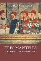 Tres Manteles: El banquete del Renacimiento (Spanish Edition) 9878538346 Book Cover