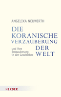 Die Koranische Verzauberung Der Welt Und Ihre Entzauberung in Der Geschichte 3451349728 Book Cover