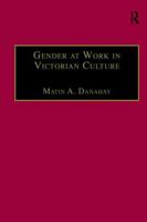 Gender at Work in Victorian Culture: Literature, Art and Masculinity (Nineteenth Century (Aldershot, England).) 1138270938 Book Cover